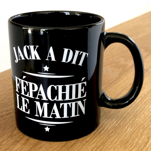 Mug Jack a dit Fépachié le matin