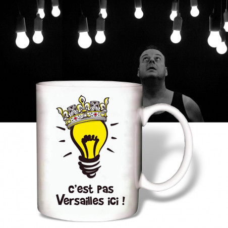 Mug C'est pas Versailles ici !