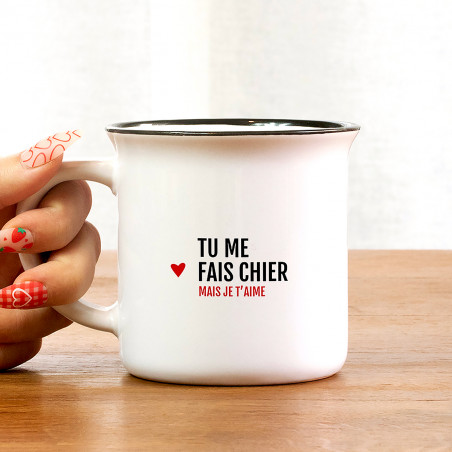 Mug "Tu me fais chier, mais je t'aime"