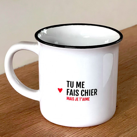 Mug "Tu me fais chier, mais je t'aime"