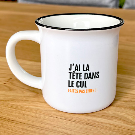 Mug J'ai la tête dans le cul...