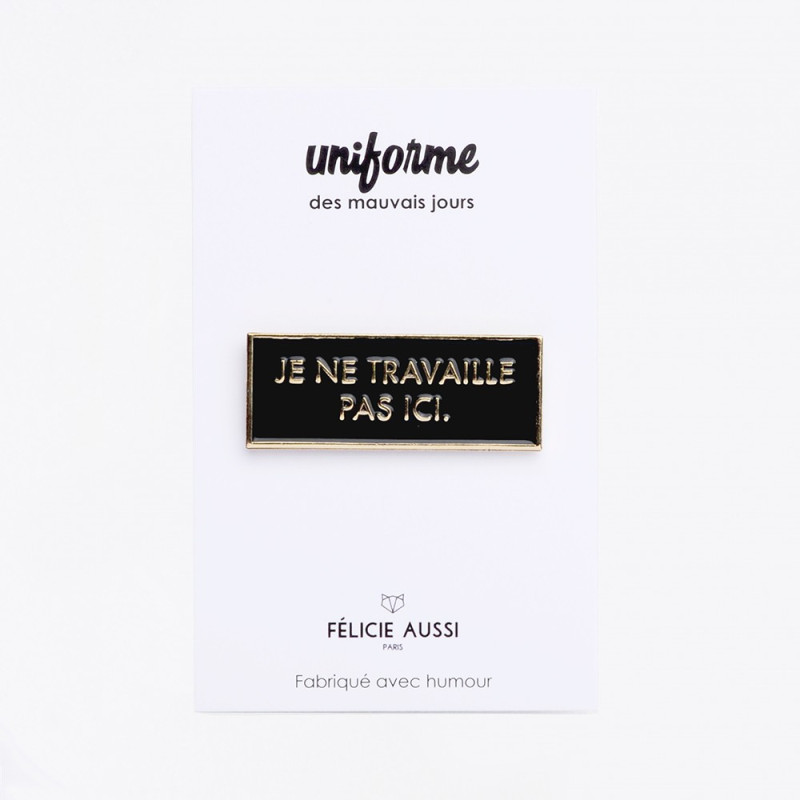 Pin's Je Ne Travaille Pas Ici