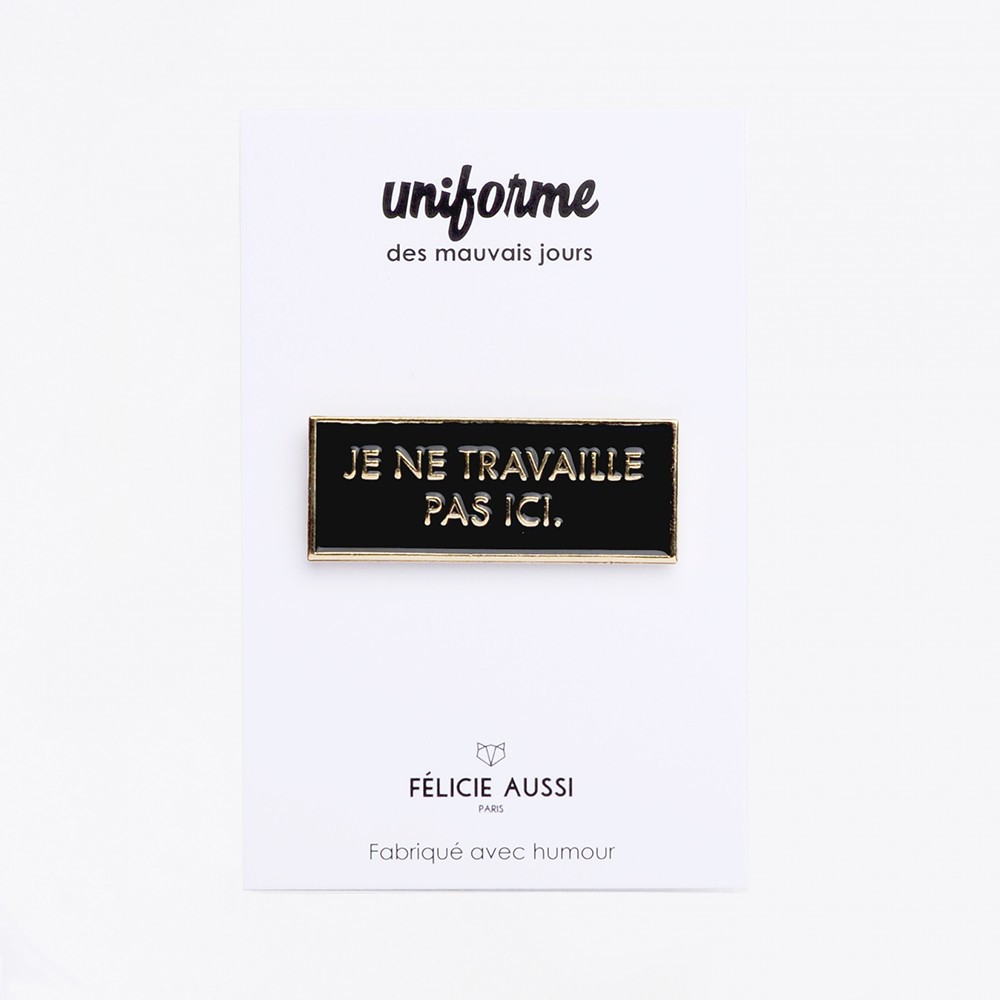 Pin's Je Ne Travaille Pas Ici