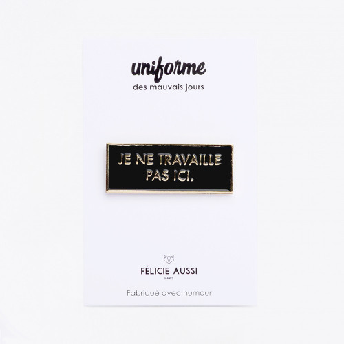 Pin's Je Ne Travaille Pas Ici