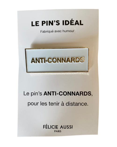 Pin's anti connard Felicie aussi paris myctrazystuff.com