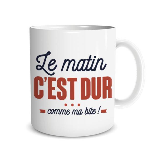 Mug Humour « Le Matin c’est Dur comme ma Bite ! » – 30 cl