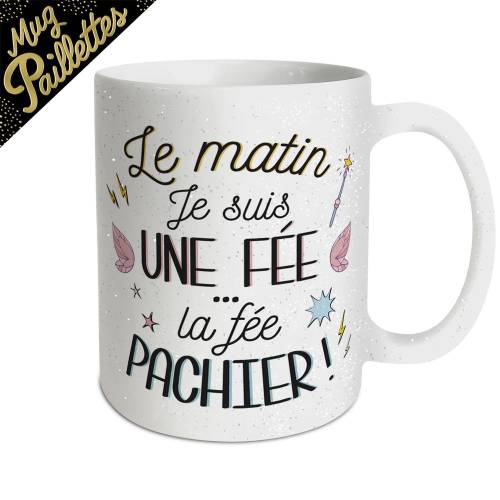 Mug à paillettes le matin je suis une fée, la Fée Pachier